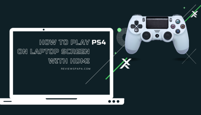 How To Play PS4 On Laptop Screen With HDMI