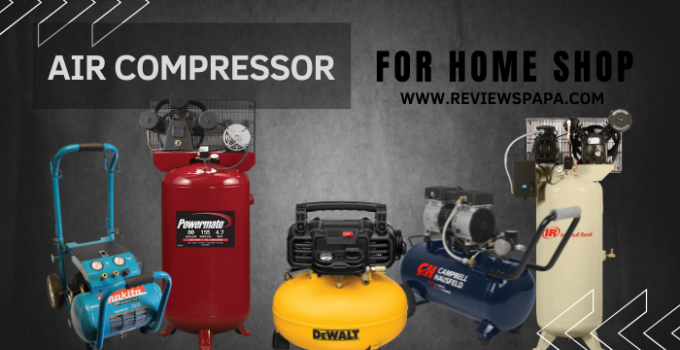 12 Best Air Compressor for Home Shop 2023 – Reviews and Top Picks