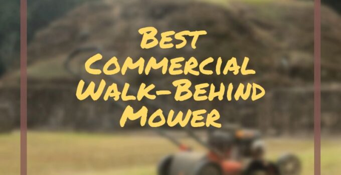 9 Best Commercial Walk-Behind Mower 2023 – Top Affordable Picks