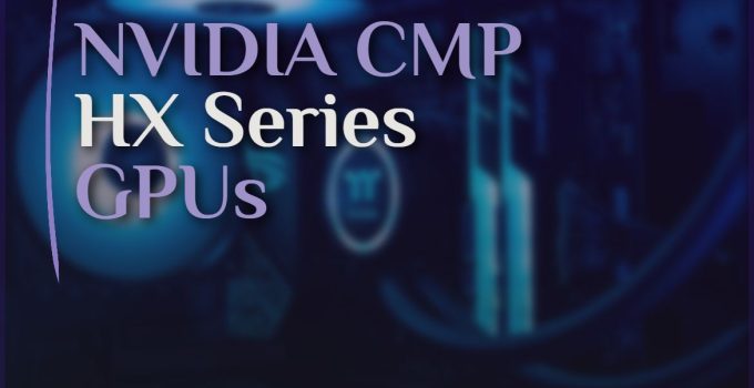 NVIDIA CMP HX Series GPUs